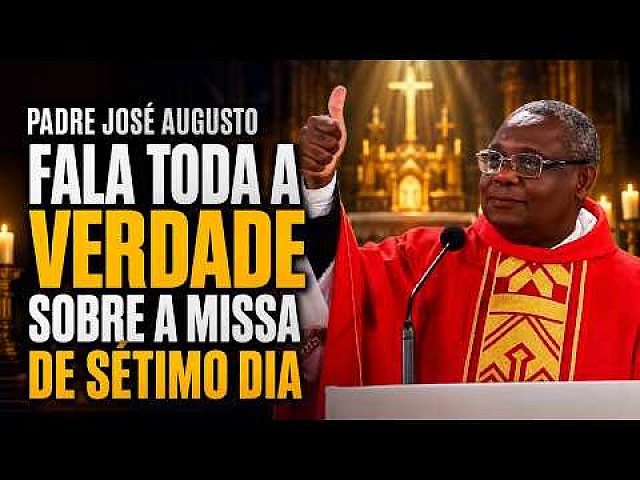 FATHER JOSÉ AUGUSTO SPEAKS THE WHOLE TRUTH ABOUT THE SEVENTH-DAY MASS